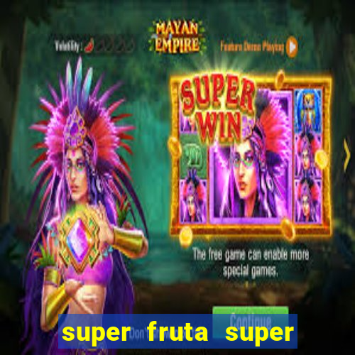 super fruta super fruit box onde comprar blox fruits showcase